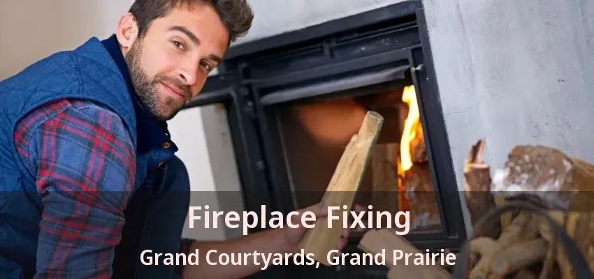 Fireplace Fixing Grand Courtyards, Grand Prairie - TX Fireplace Fixing Grand Courtyards, Grand Prairie - TX
