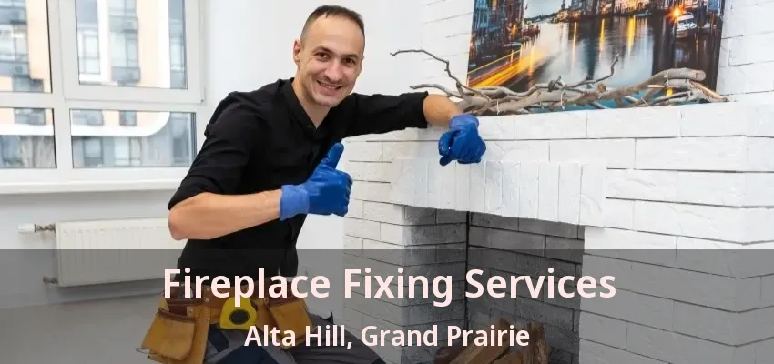 Fireplace Fixing Services Alta Hill, Grand Prairie - TX Fireplace Fixing Services Alta Hill, Grand Prairie - TX