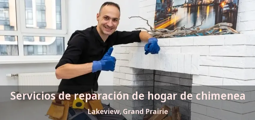 Servicios de reparación de hogar de chimenea Lakeview, Grand Prairie - TX Servicios de reparación de hogar de chimenea Lakeview, Grand Prairie - TX