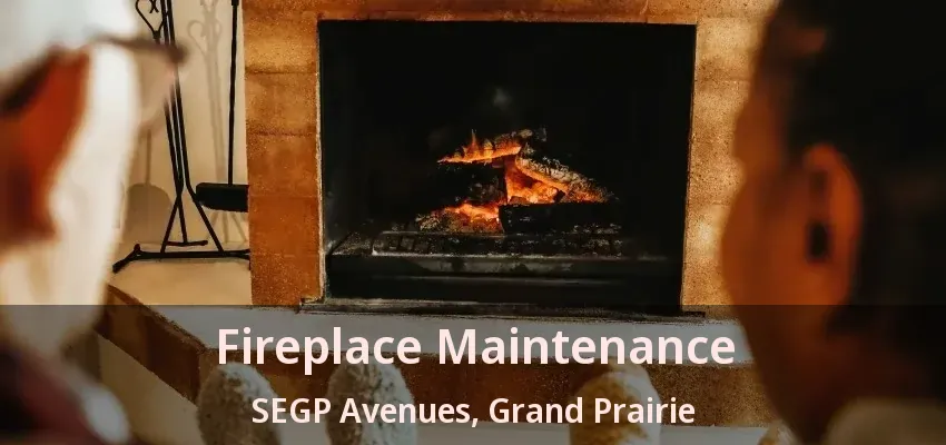 Fireplace Maintenance SEGP Avenues, Grand Prairie - TX Fireplace Maintenance SEGP Avenues, Grand Prairie - TX
