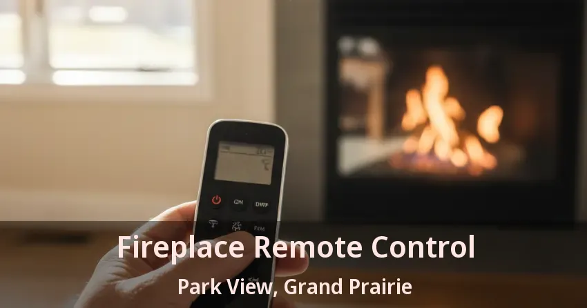Fireplace Remote Control Park View, Grand Prairie - TX Fireplace Remote Control Park View, Grand Prairie - TX