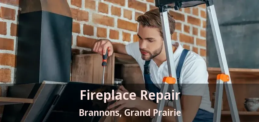 Fireplace Repair Brannons, Grand Prairie - TX Fireplace Repair Brannons, Grand Prairie - TX