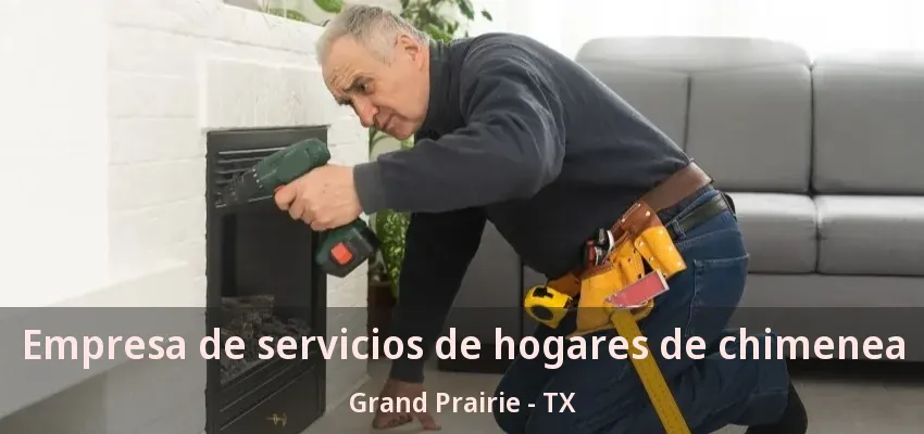 Empresa de servicios de hogares de chimenea Grand Prairie - TX