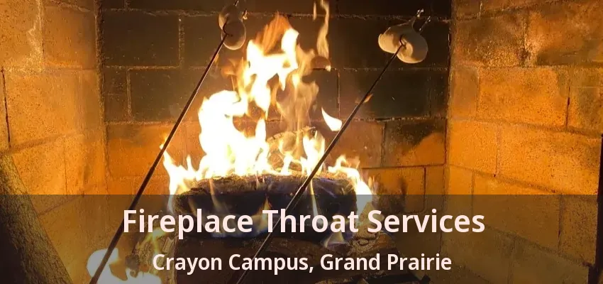 Fireplace Throat Services Crayon Campus, Grand Prairie - TX Fireplace Throat Services Crayon Campus, Grand Prairie - TX