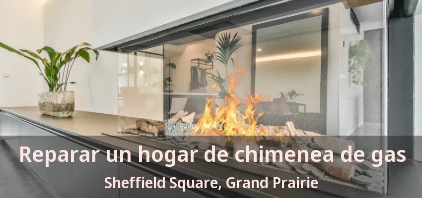 Reparar un hogar de chimenea de gas Sheffield Square, Grand Prairie - TX Reparar un hogar de chimenea de gas Sheffield Square, Grand Prairie - TX