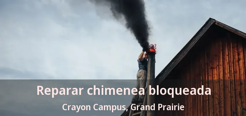 Reparar chimenea bloqueada Crayon Campus, Grand Prairie - TX Reparar chimenea bloqueada Crayon Campus, Grand Prairie - TX