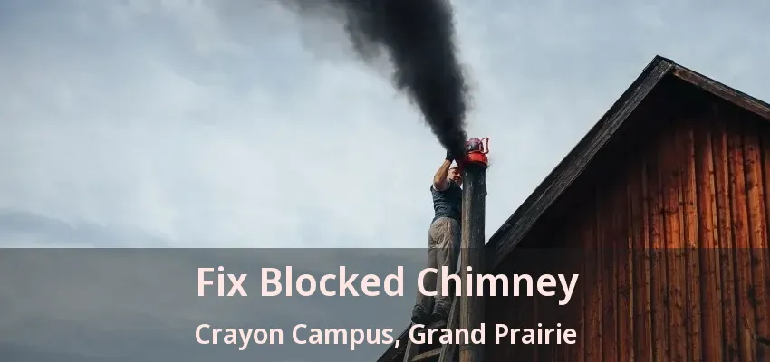 Fix Blocked Chimney Crayon Campus, Grand Prairie - TX Fix Blocked Chimney Crayon Campus, Grand Prairie - TX