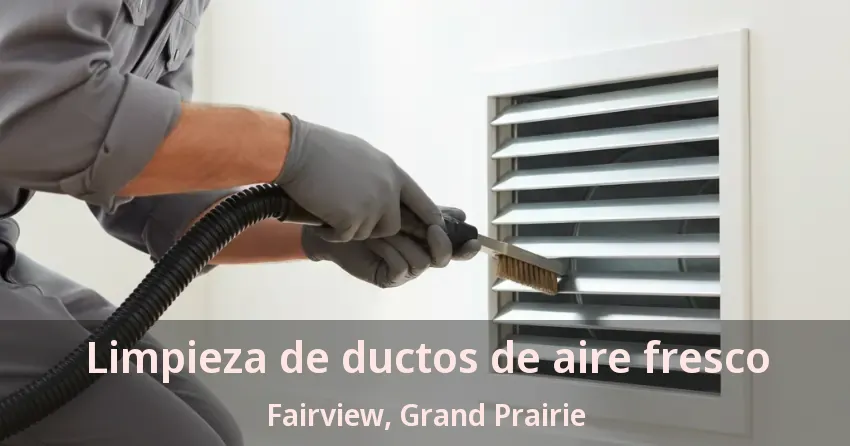 Limpieza de ductos de aire fresco Fairview, Grand Prairie - TX Limpieza de ductos de aire fresco Fairview, Grand Prairie - TX