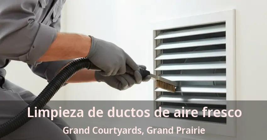 Limpieza de ductos de aire fresco Grand Courtyards, Grand Prairie - TX