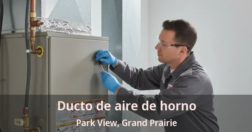 Ducto de aire de horno Park View, Grand Prairie - TX Ducto de aire de horno Park View, Grand Prairie - TX