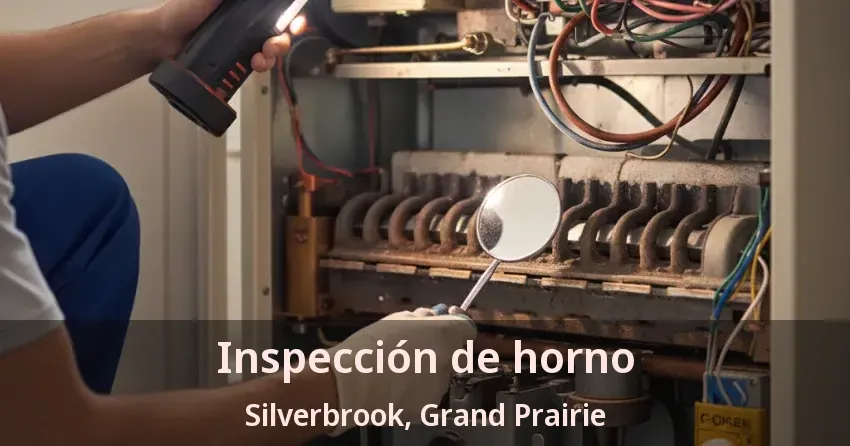 Inspección de horno Silverbrook, Grand Prairie - TX