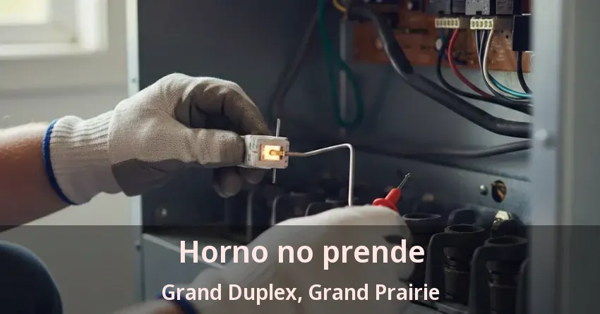 Horno no prende Grand Duplex, Grand Prairie - TX