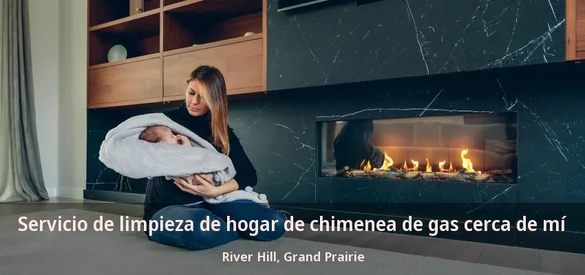 Servicio de limpieza de hogar de chimenea de gas cerca de mí River Hill, Grand Prairie - TX