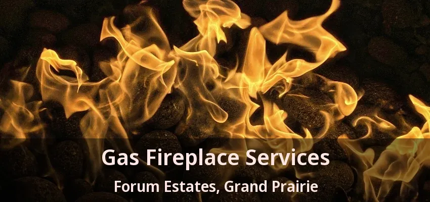 Gas Fireplace Services Forum Estates, Grand Prairie - TX Gas Fireplace Services Forum Estates, Grand Prairie - TX