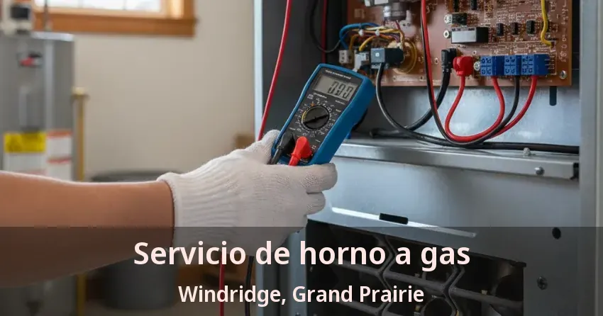 Servicio de horno a gas Windridge, Grand Prairie - TX Servicio de horno a gas Windridge, Grand Prairie - TX