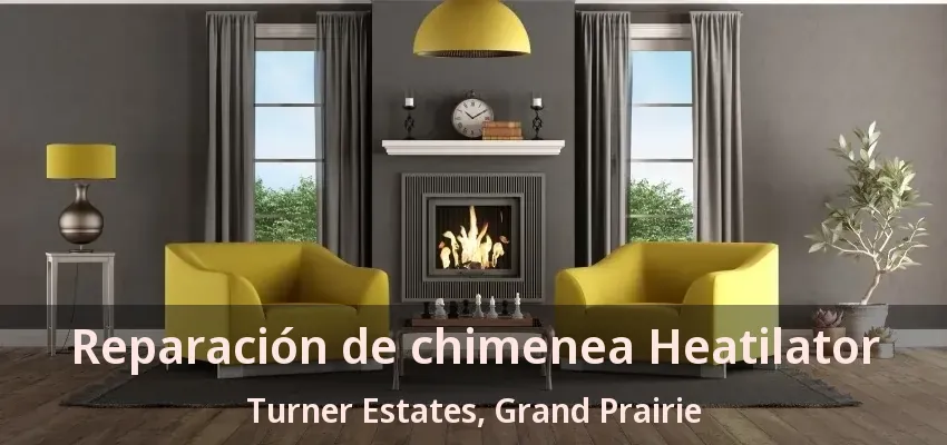 Reparación de chimenea Heatilator Turner Estates, Grand Prairie - TX Reparación de chimenea Heatilator Turner Estates, Grand Prairie - TX