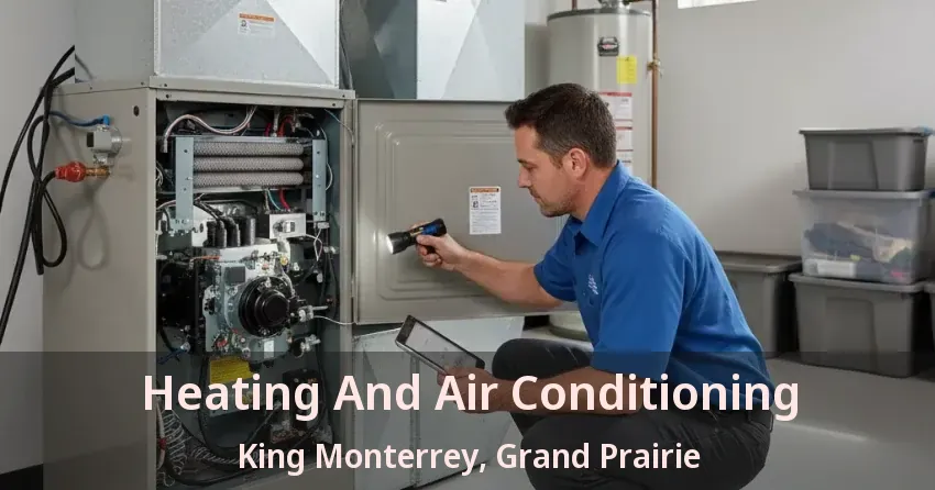 Heating And Air Conditioning King Monterrey, Grand Prairie - TX Heating And Air Conditioning King Monterrey, Grand Prairie - TX