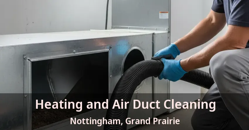 Heating and Air Duct Cleaning Nottingham, Grand Prairie - TX