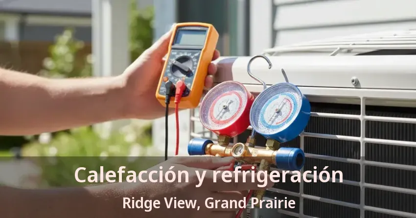 Calefacción y refrigeración Ridge View, Grand Prairie - TX Calefacción y refrigeración Ridge View, Grand Prairie - TX