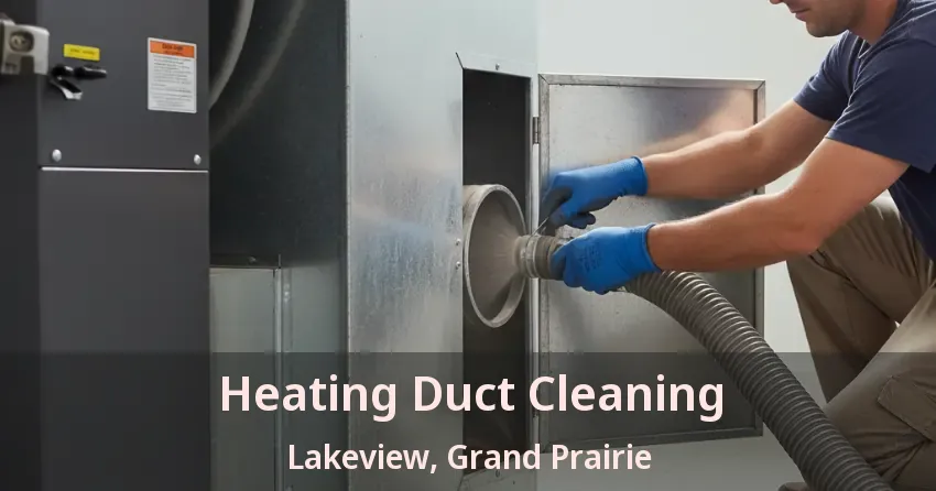 Heating Duct Cleaning Lakeview, Grand Prairie - TX