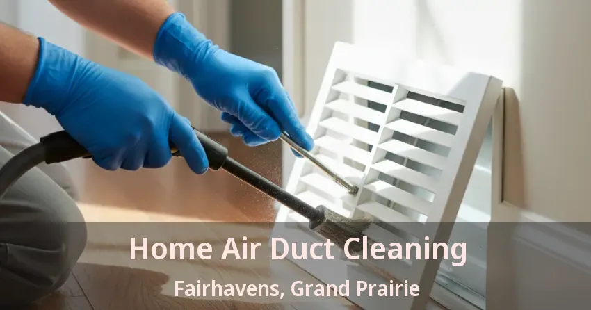 Home Air Duct Cleaning Fairhavens, Grand Prairie - TX