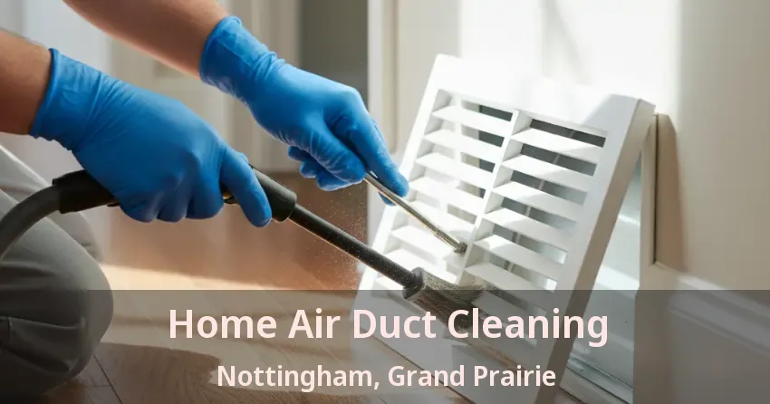 Home Air Duct Cleaning Nottingham, Grand Prairie - TX