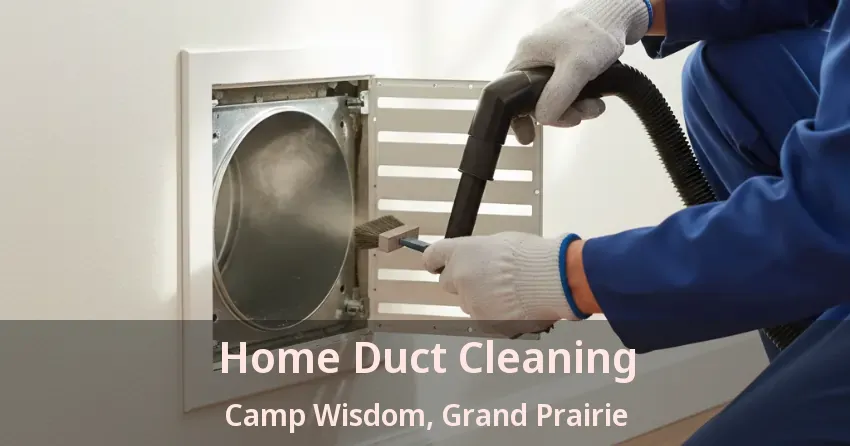 Home Duct Cleaning Camp Wisdom, Grand Prairie - TX Home Duct Cleaning Camp Wisdom, Grand Prairie - TX
