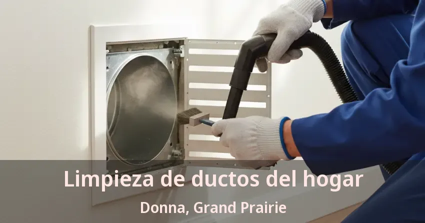 Limpieza de ductos del hogar Donna, Grand Prairie - TX Limpieza de ductos del hogar Donna, Grand Prairie - TX