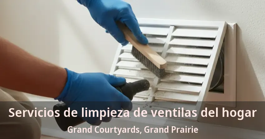 Servicios de limpieza de ventilas del hogar Grand Courtyards, Grand Prairie - TX Servicios de limpieza de ventilas del hogar Grand Courtyards, Grand Prairie - TX