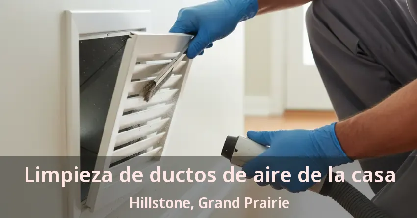 Limpieza de ductos de aire de la casa Hillstone, Grand Prairie - TX