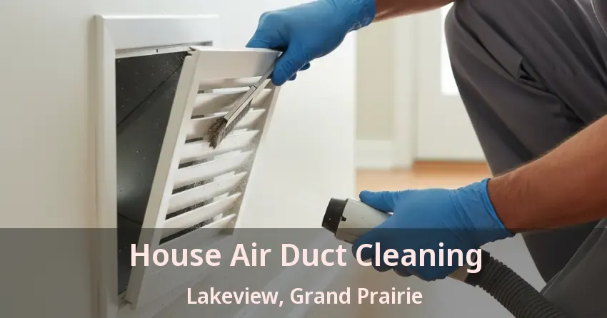House Air Duct Cleaning Lakeview, Grand Prairie - TX
