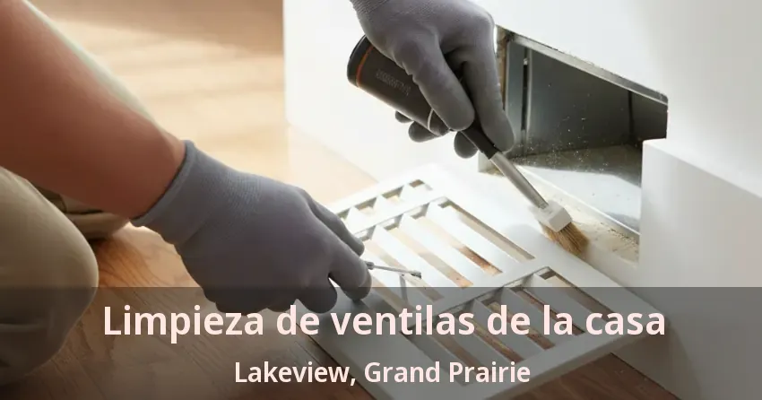 Limpieza de ventilas de la casa Lakeview, Grand Prairie - TX