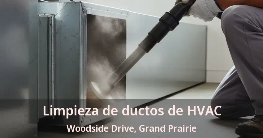 Limpieza de ductos de HVAC Woodside Drive, Grand Prairie - TX