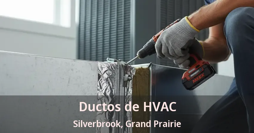 Ductos de HVAC Silverbrook, Grand Prairie - TX Ductos de HVAC Silverbrook, Grand Prairie - TX