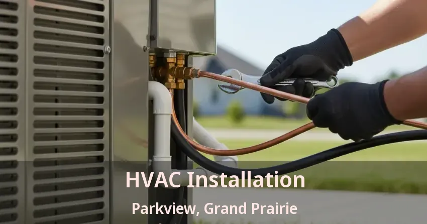 HVAC Installation Parkview, Grand Prairie - TX HVAC Installation Parkview, Grand Prairie - TX