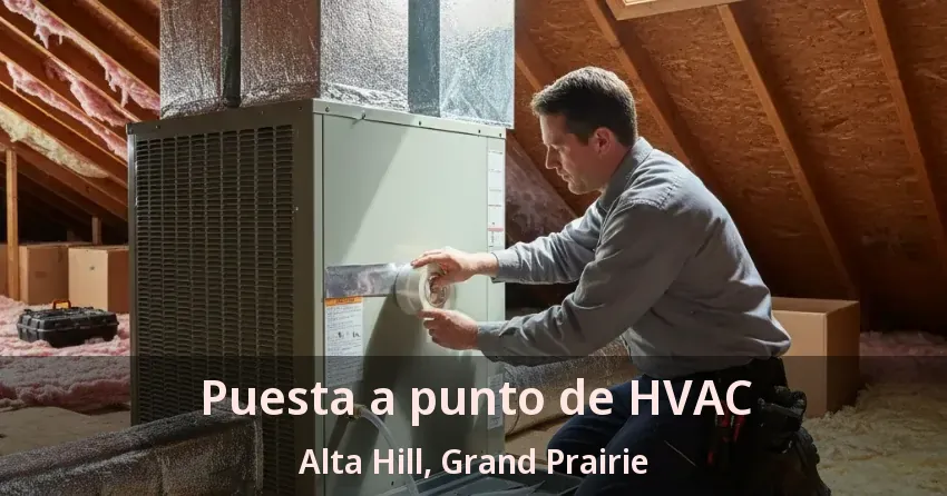 Puesta a punto de HVAC Alta Hill, Grand Prairie - TX Puesta a punto de HVAC Alta Hill, Grand Prairie - TX