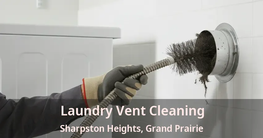 Laundry Vent Cleaning Sharpston Heights, Grand Prairie - TX