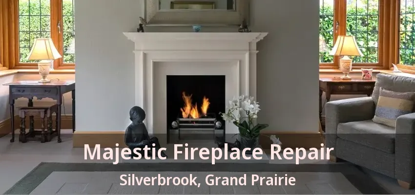 Majestic Fireplace Repair Silverbrook, Grand Prairie - TX