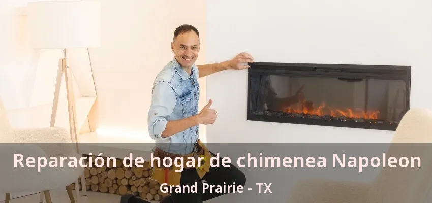 Reparación de hogar de chimenea Napoleon Grand Prairie - TX