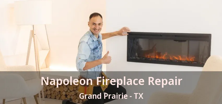 Napoleon Fireplace Repair Grand Prairie - TX Napoleon Fireplace Repair Grand Prairie - TX