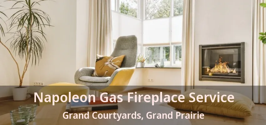 Napoleon Gas Fireplace Service Grand Courtyards, Grand Prairie - TX Napoleon Gas Fireplace Service Grand Courtyards, Grand Prairie - TX