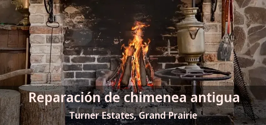 Reparación de chimenea antigua Turner Estates, Grand Prairie - TX Reparación de chimenea antigua Turner Estates, Grand Prairie - TX