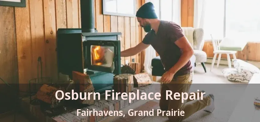 Osburn Fireplace Repair Fairhavens, Grand Prairie - TX Osburn Fireplace Repair Fairhavens, Grand Prairie - TX