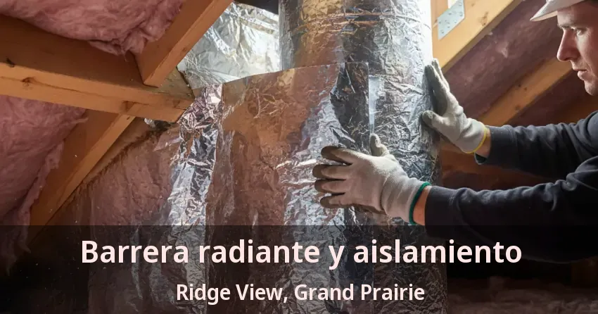 Barrera radiante y aislamiento Ridge View, Grand Prairie - TX
