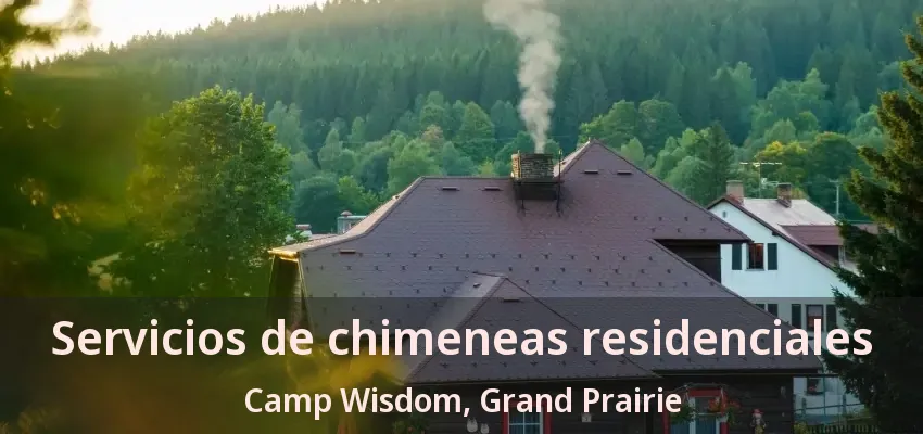 Servicios de chimeneas residenciales Camp Wisdom, Grand Prairie - TX Servicios de chimeneas residenciales Camp Wisdom, Grand Prairie - TX