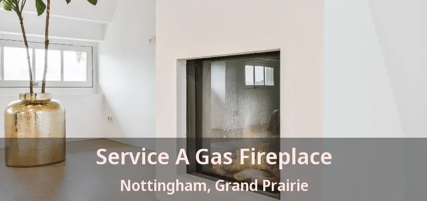 Service A Gas Fireplace Nottingham, Grand Prairie - TX