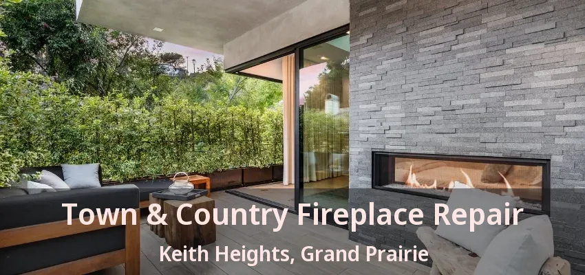 Town & Country Fireplace Repair Keith Heights, Grand Prairie - TX