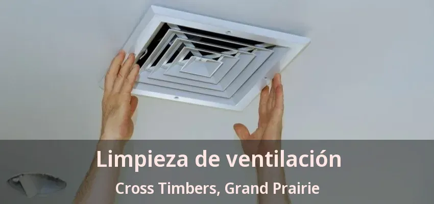 Limpieza de ventilación Cross Timbers, Grand Prairie - TX