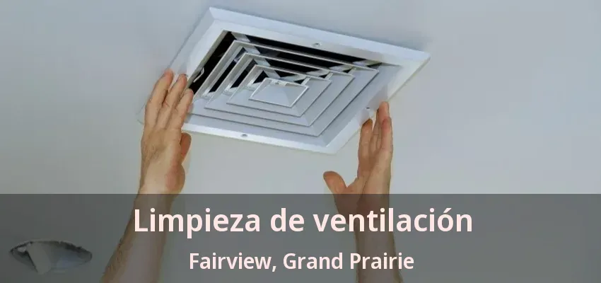 Limpieza de ventilación Fairview, Grand Prairie - TX