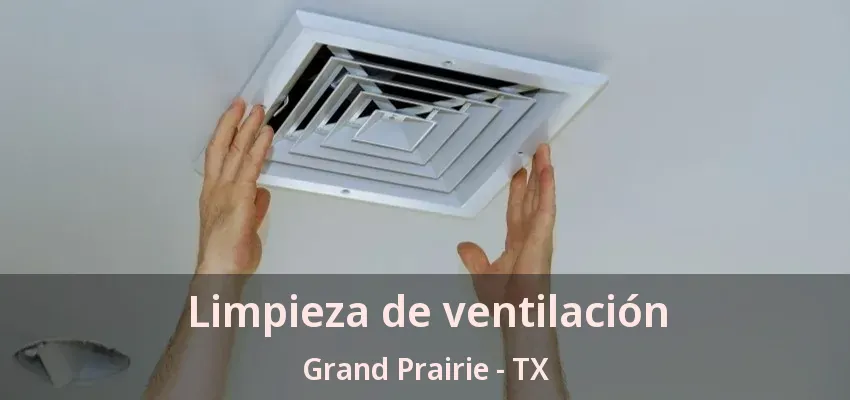 Limpieza de ventilación Grand Prairie - TX